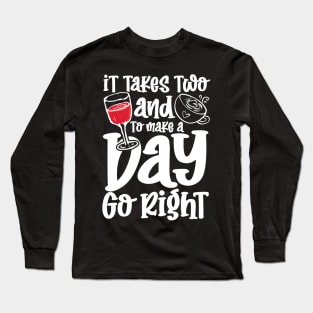 It Takes Two and To Make a Day Go Right Long Sleeve T-Shirt